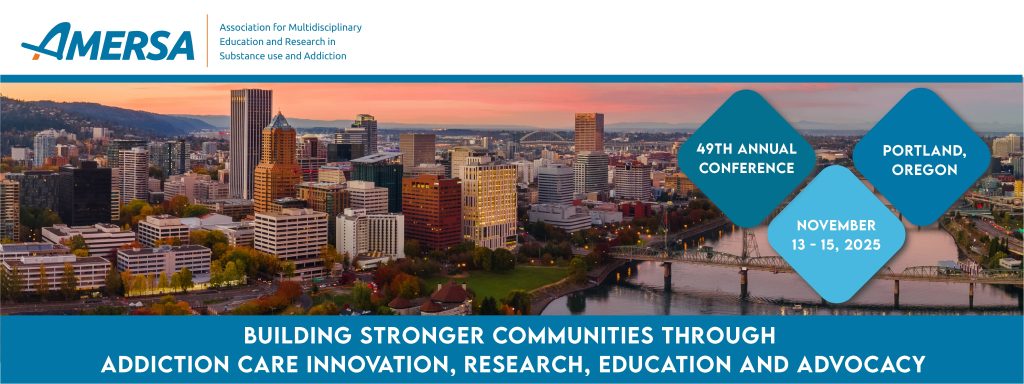 Banner for AMERSA 2025 Conference. 49th Annual Connference, Portland, Oregon, November 13-15, 2025. Theme: Building Stronger Communities Through Addiction Care Innovation, Research, Education and Advocacy.